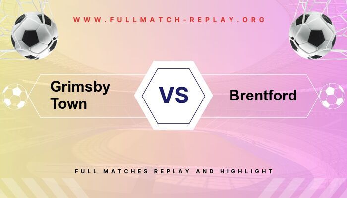 Grimsby Town vs Brentford