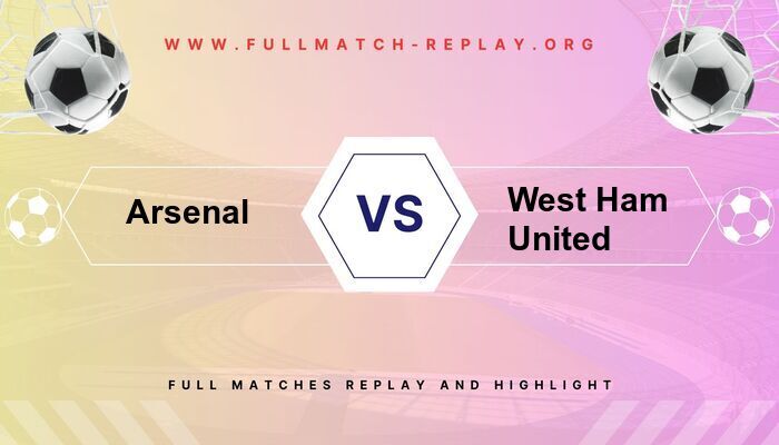 Arsenal vs West Ham United
