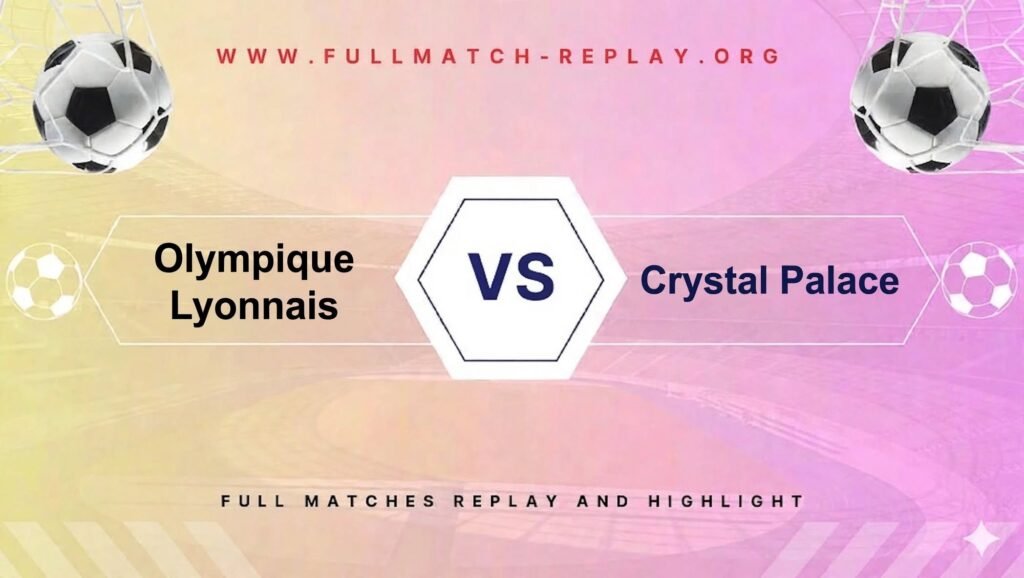 Olympique Lyonnais vs Crystal Palace