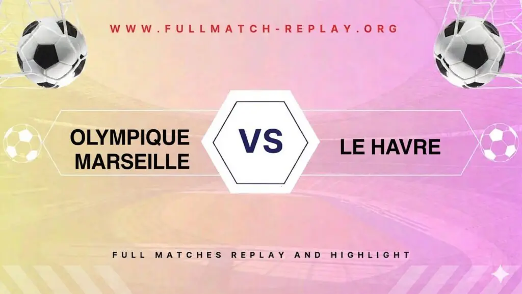Olympique Marseille vs Le Havre