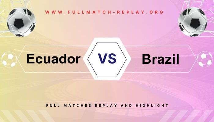 Ecuador vs Brazil