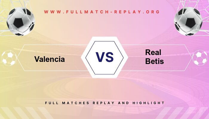 Valencia vs Real Betis