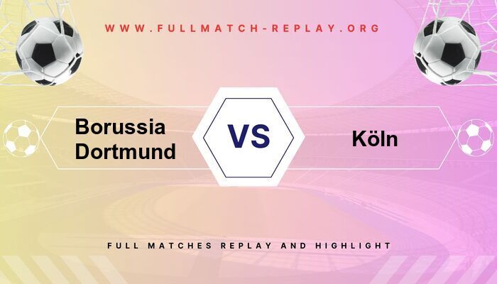Borussia Dortmund vs Köln