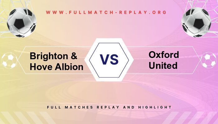 Oxford United vs Brighton & Hove Albion