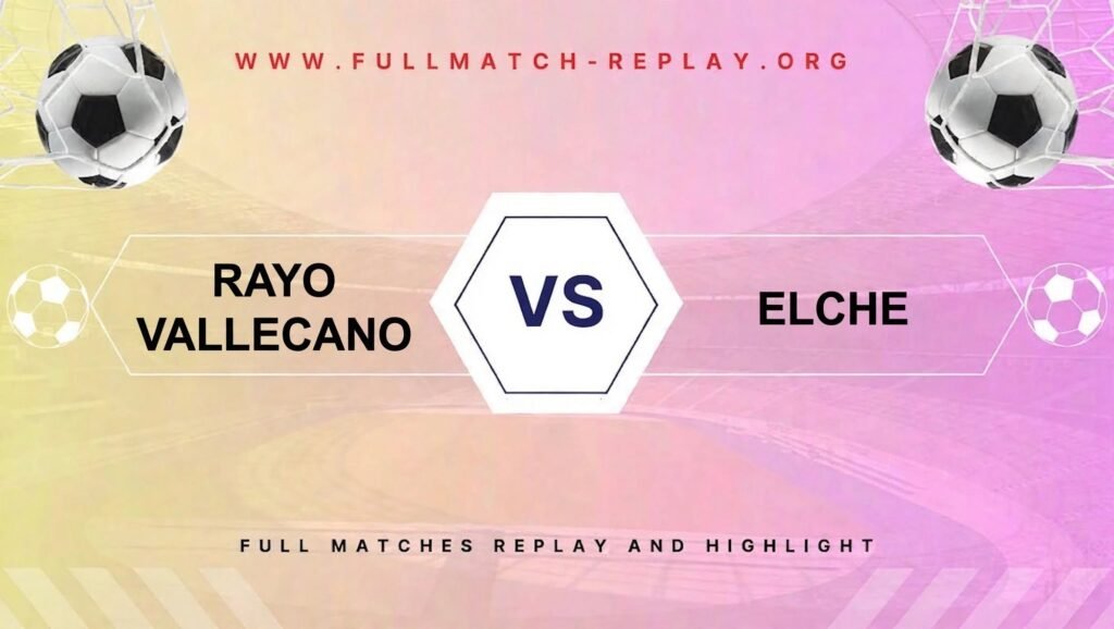 Rayo Vallecano vs Elche
