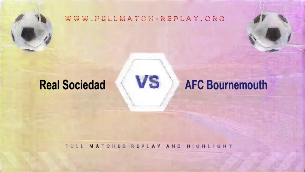 Real Sociedad vs AFC Bournemouth