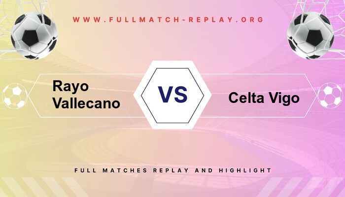 Rayo Vallecano vs Celta Vigo