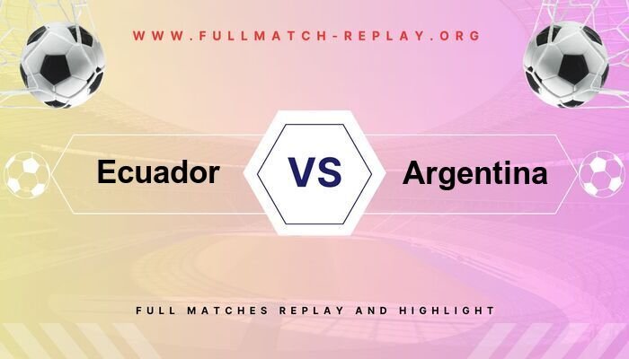 Ecuador vs Argentina