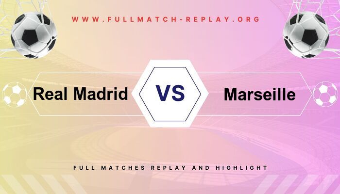 Real Madrid vs Marseille