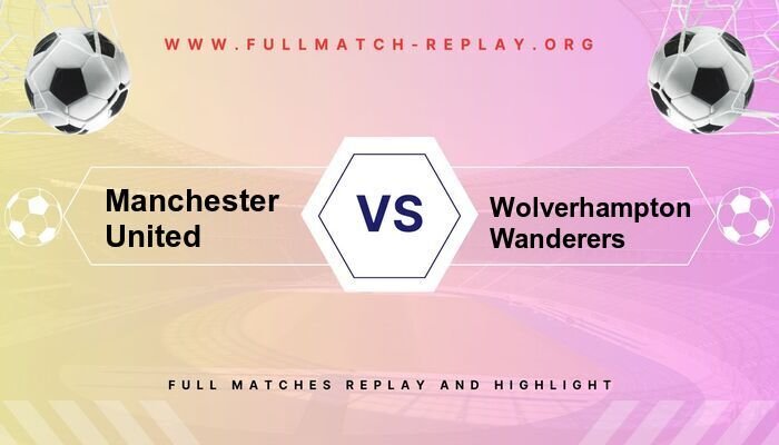 Manchester United vs Wolverhampton Wanderers
