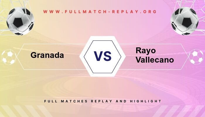 Granada vs Rayo Vallecano