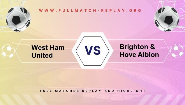 West Ham United vs Brighton & Hove Albion