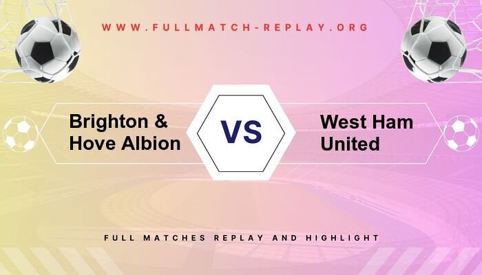Brighton & Hove Albion vs West Ham United