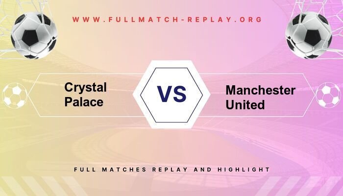 Crystal Palace vs Manchester United