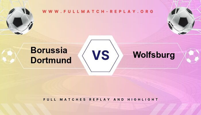 Borussia Dortmund vs VfL Wolfsburg