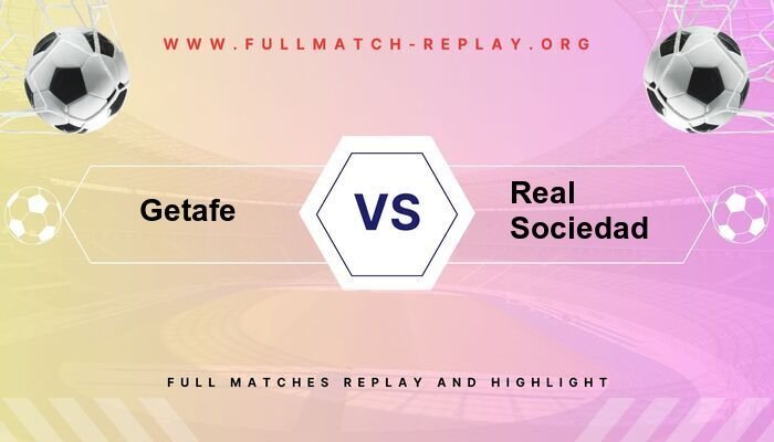 Getafe vs Real Sociedad