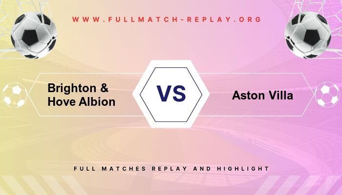 Brighton & Hove Albion vs Aston Villa