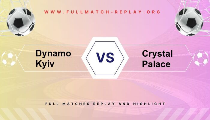 Dynamo Kyiv vs Crystal Palace