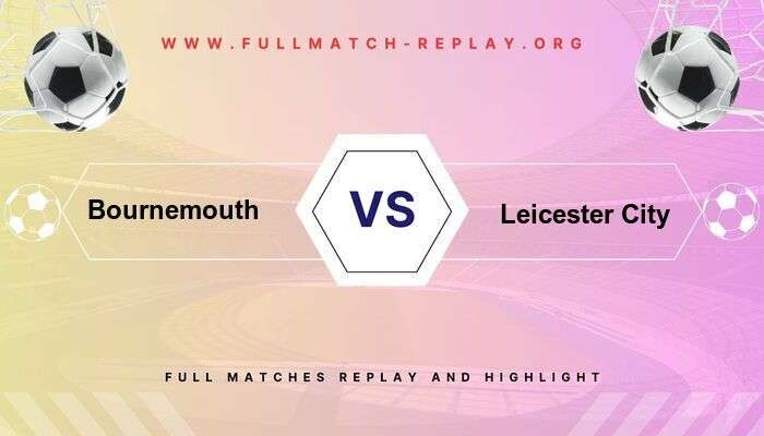 Bournemouth vs Leicester City