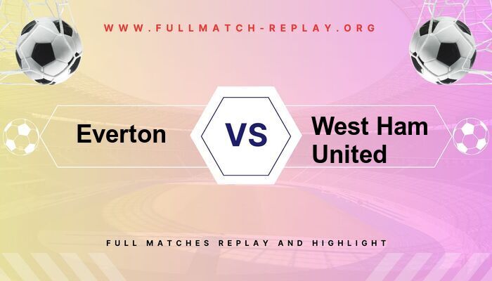 Everton vs West Ham United