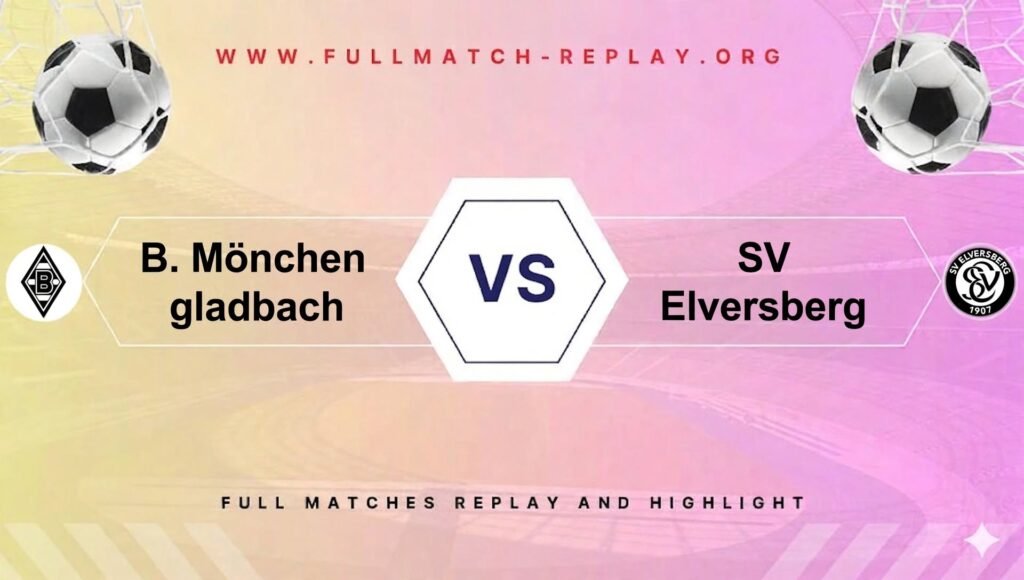 B. Mönchengladbach vs SV Elversberg