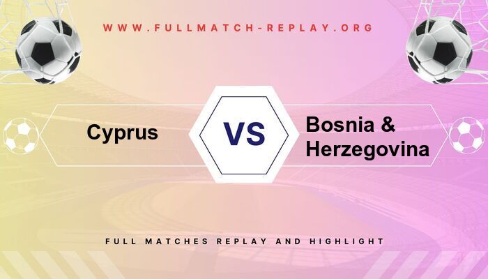 Cyprus vs Bosnia & Herzegovina