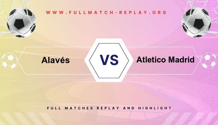Alavés vs Atletico Madrid