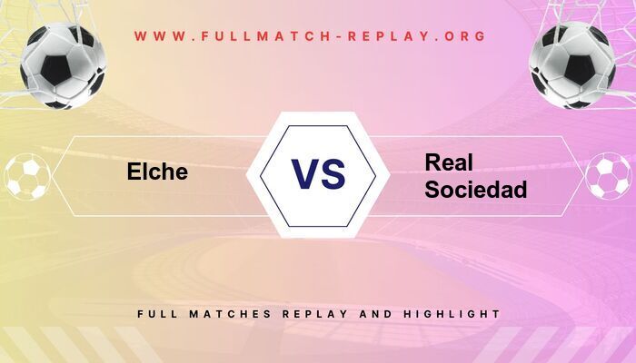 Elche vs Real Sociedad