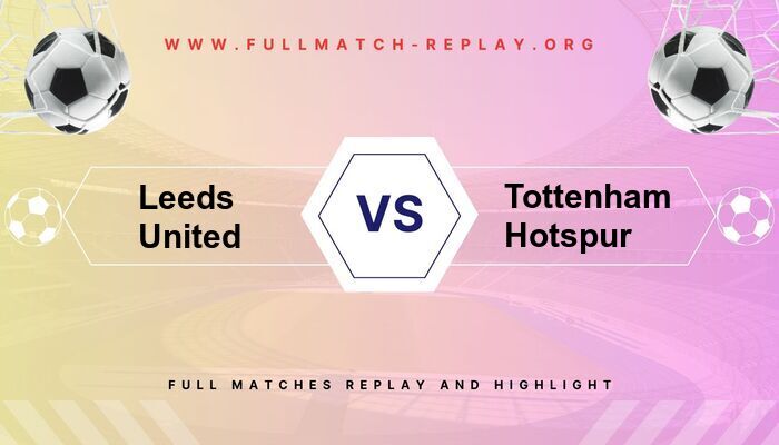 Leeds United vs Tottenham Hotspur