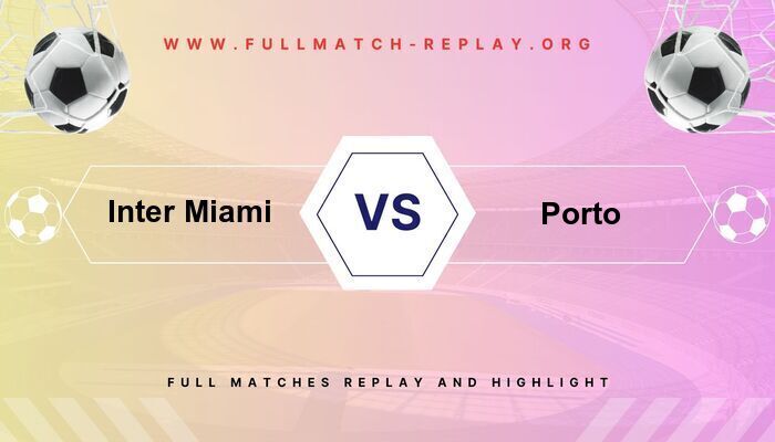Inter Miami vs Porto