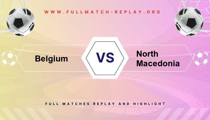 Belgium vs North Macedonia