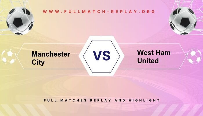 Manchester City vs West Ham United