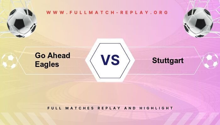 Go Ahead Eagles vs VfB Stuttgart