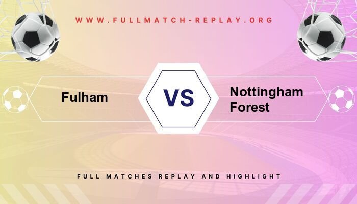 Fulham vs Nottingham Forest