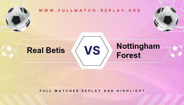 Real Betis vs Nottingham Forest