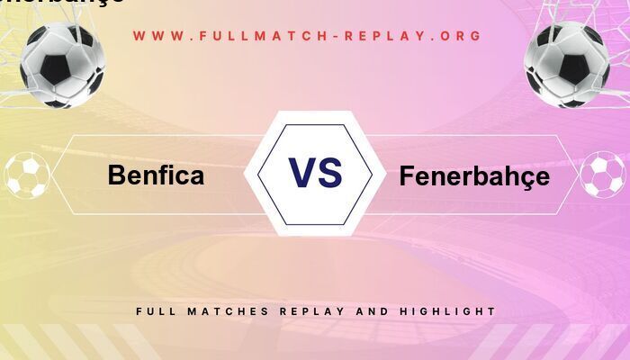 Benfica vs Fenerbahçe