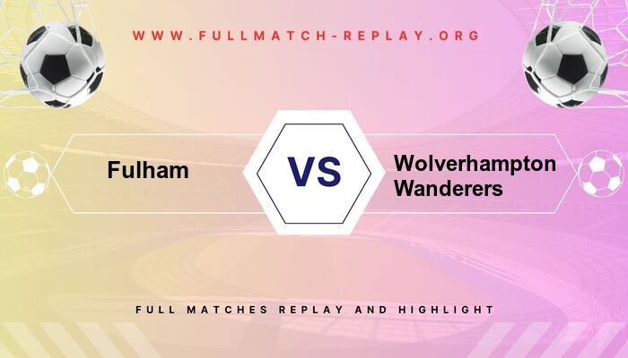 Fulham vs Wolverhampton Wanderers