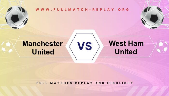 Manchester United vs West Ham United