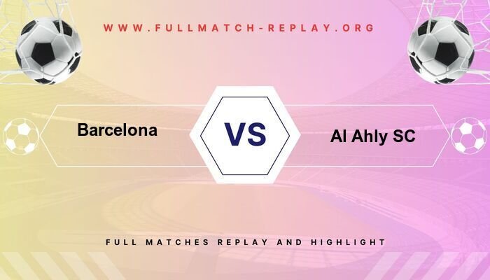 Barcelona vs Al Ahly SC
