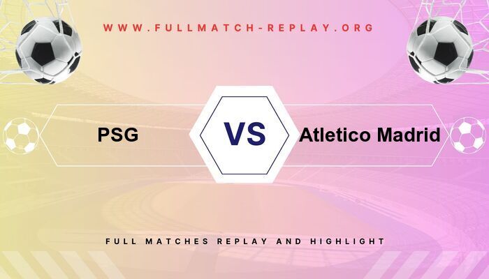 PSG vs Atletico Madrid