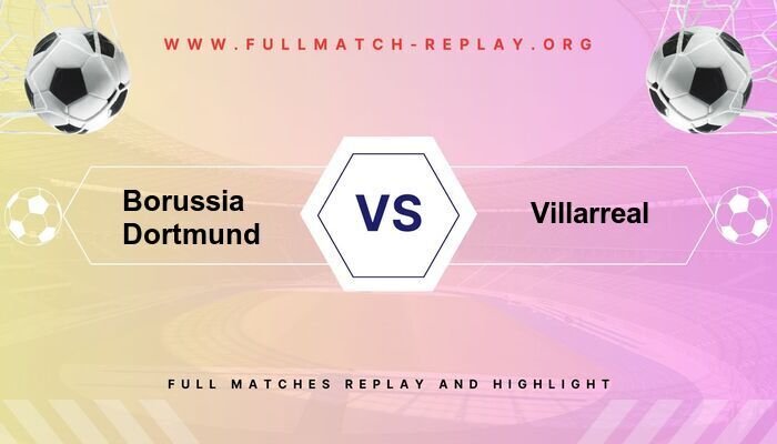 Borussia Dortmund vs Villarreal