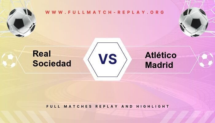 Real Sociedad vs Atlético Madrid