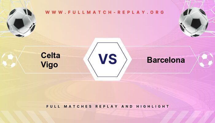Celta Vigo vs Barcelona