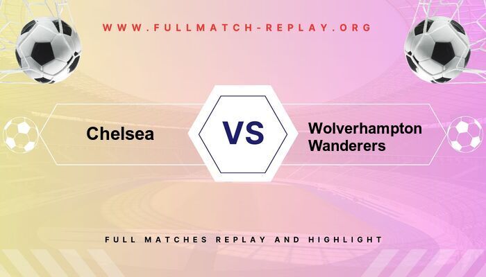 Chelsea vs Wolverhampton Wanderers