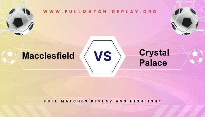 Macclesfield vs Crystal Palace
