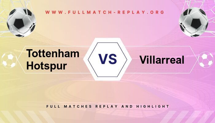 Tottenham Hotspur vs Villarreal