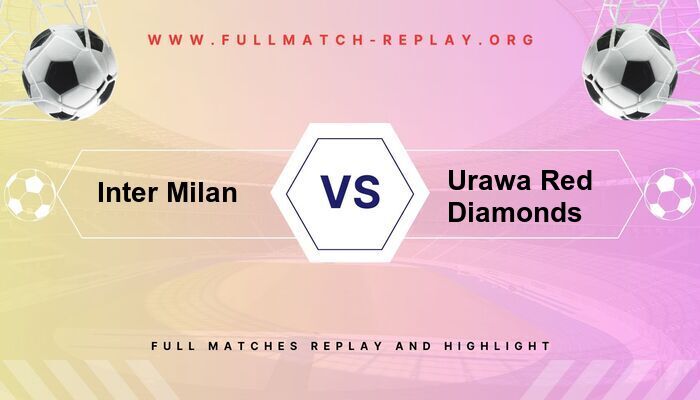 Inter Milan vs Urawa Red Diamonds