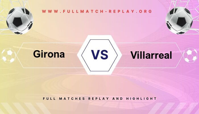 Girona vs Villarreal
