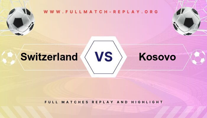 Switzerland vs Kosovo