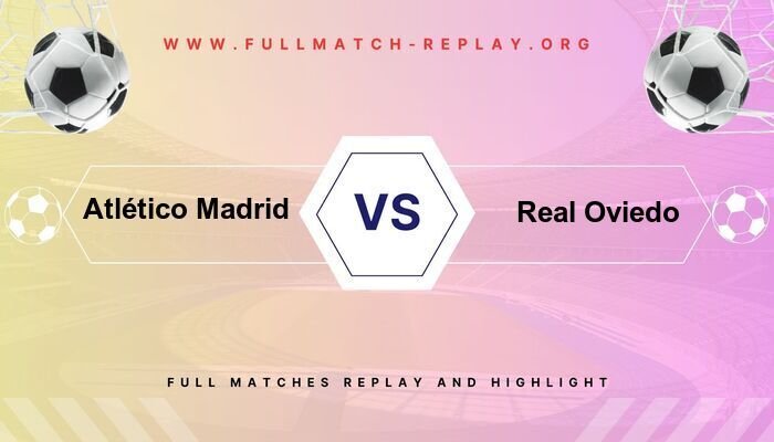 Atlético Madrid vs Real Oviedo